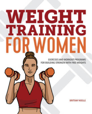 Weight Training for Women: Exercises and Workout Programs for Building St - GOOD