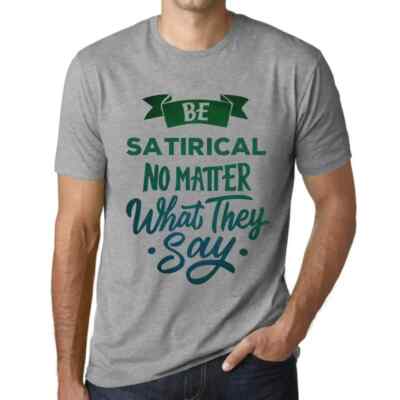 Herren Grafik T-Shirt Satirisch sein egal was sie sagen   Be Satirical No Matter
