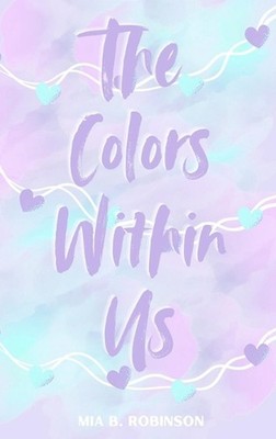 The Colors Within Us by Mia B. Robinson Hardcover Book