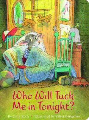 Who Will Tuck Me in Tonight? - Board book By Roth, Carol - GOOD