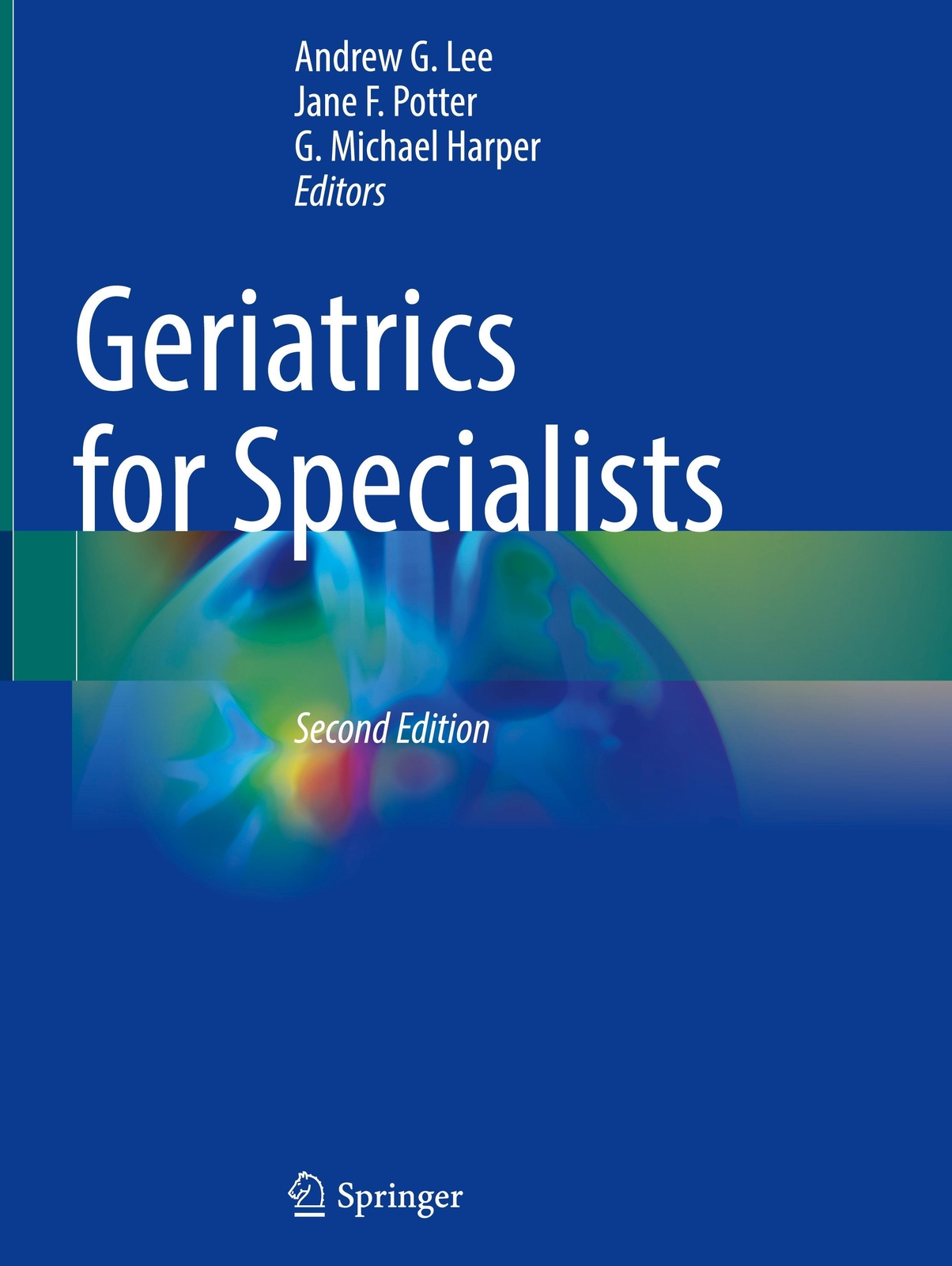 Geriatrics For Specialists, Andrew G. Lee