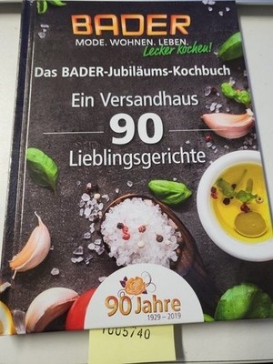 Das BADER-Jubiläums-Kochbuch. Ein Versandhaus 90 Lieblingsgerichte. (90 Jahre, 1