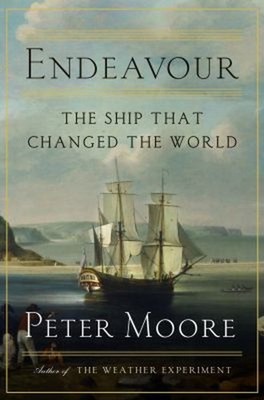 Endeavour : The Ship That Changed the World Hardcover Peter Moore