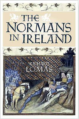 The Normans in Ireland: Leinster, 1167-1247 by Richard Lomas (Hardcover, 2021)