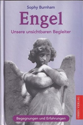 Engel : Unsere unsichtbaren Begleiter - Begegnungen und Erfahrungen. Burnham, So
