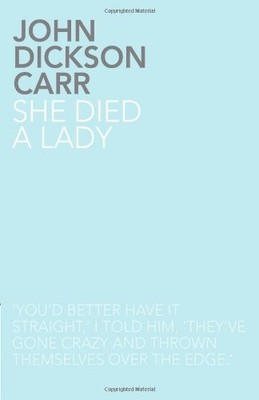 SHE DIED A LADY By John Dickson Carr