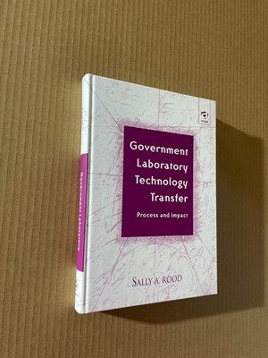 Government Laboratory Technology Transfer by Sally Rood - Pub: Ashgate 2000 HB