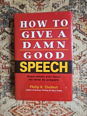 How to Give a Damn Good Speech: Even When You Have No Tim - VERY GOOD