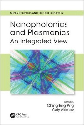 Nanophotonics and Plasmonics: An Integrated View by .. Ching Eng Png (English) H
