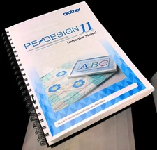 Brother Pe Design 11 Manual: 400 Page, Full Color, Coil Bound, Protective Covers