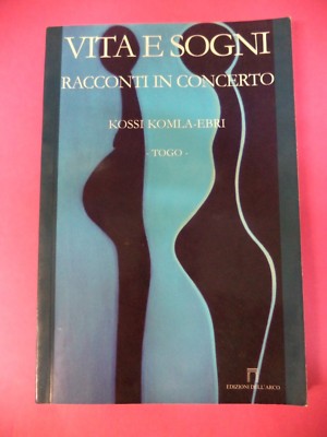 Book Libro VITA E SOGNI di KOSSI KOMLA-EBRI 2007 EDIZIONI DELL'ARCO (L76)
