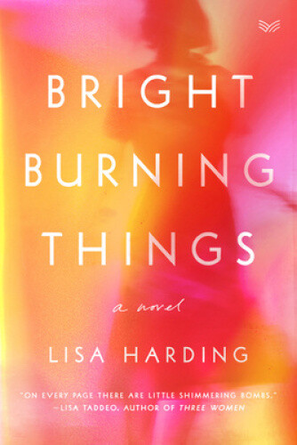 Thumbnail - Bright Burning Things: A Read With Jenna Pick By Harding, Lisa