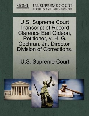 U.S. Supreme Court - Transcript of Record Clarence Earl Gideon Petiti - X555z