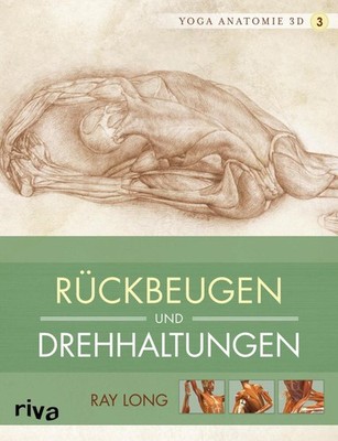 Ray Long Yoga-Anatomie 3D. Rückbeugen und Drehhaltungen