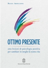 Ottimo presente. Otto lezioni di psicologia positiva per cambiare in meglio la n