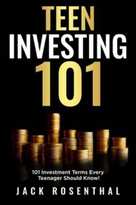 Teen Investing 101: 101 of the Most Important Financial Literacy Terms: New