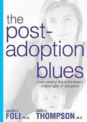 The Post-Adoption Blues: Overcoming the Un- paperback, 9781579548667, Karen Foli