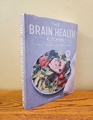 The Brain Health Kitchen : Preventing Alzheimer's Through Food by Annie Fenn, MD