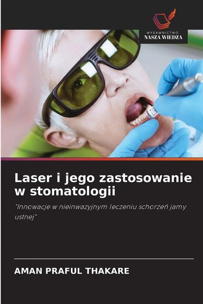 Aman Praful Thakare | Laser I Jego Zastosowanie W Stomatologii | Taschenbuch-image