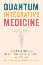 Valentina R. Onisor Amit Goswami Quantum Integrative Medicine (Paperback)