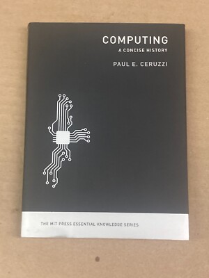 Computing: A Concise History  Paul E. Ceruzzi ~ MIT Press - VG