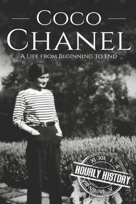 Coco Chanel: A Life from Beginning to End by Hourly History (English) Paperback