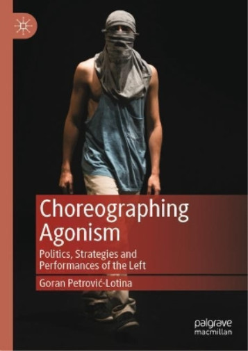 Thumbnail - Goran Petrović-lotina Choreographing Agonism (gebundene Ausgabe)