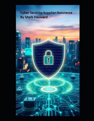 Cyber Security Supplier Assurance by Mark Hayward Paperback Book