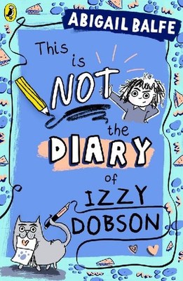 This is NOT the Diary of Izzy Dobson: The Very Important Story of an Outsider: T