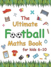 Sky - Ultimate Football Maths Book  Gift for 6-10 Year Old Clever Chil - X555z