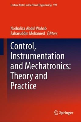 Control, Instrumentation and Mechatronics: Theory and Practice - 9789811939228