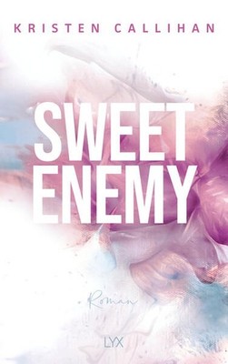 Sweet Enemy | Kristen Callihan | deutsch | Make it Sweet (Dear Enemy 02)
