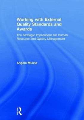 Working with External Quality Standards and Awards: The Strategic Implications f