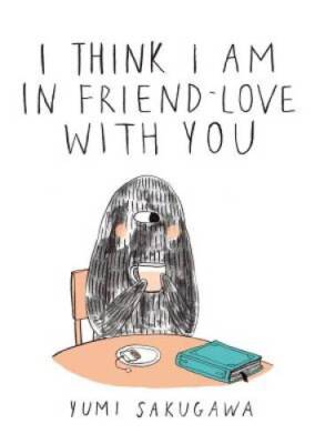I Think I Am In Friend-Love With You - Hardcover By Sakugawa, Yumi - GOOD