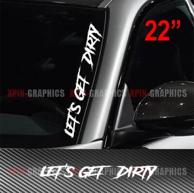 Let's Get Dirty Vinyl Windshield 22'' Decal Sticker Lifted Off Road Diesel 4x4
