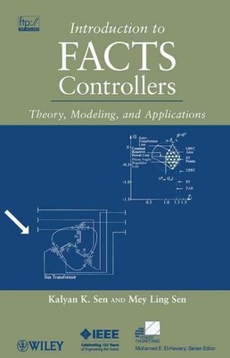 Introduction to FACTS Controllers: Theory, Modeling, and Applications by Kalyan