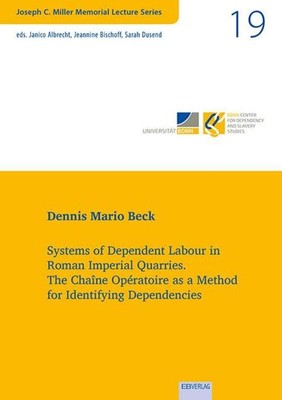 Systems of Dependent Labour in Roman Imperial Quarries | Dennis Mario Beck