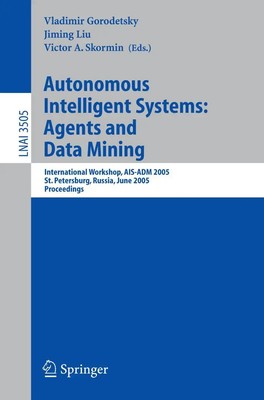 Autonomous Intelligent Systems: Agents and Data Mining Gorodetsky (u. a.) Buch