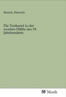 Heinrich Rietsch | Die Tonkunst In Der Zweiten HäLfte Des 19. Jahrhunderts