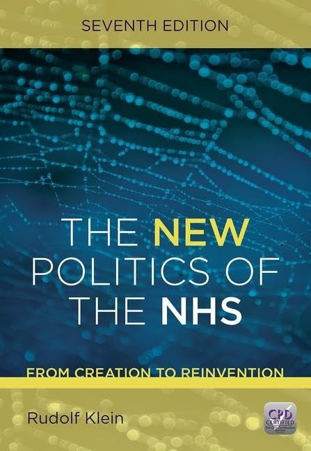 The New Politics of the NHS, Seventh Edition: From Creation to R