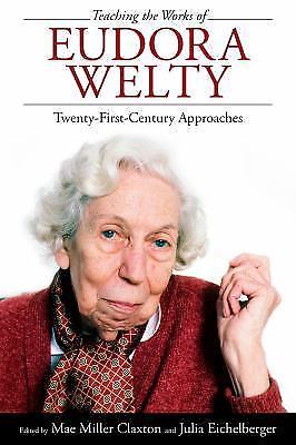 Teaching the Works of Eudora Welty: Twenty-First-Century Approaches, , Good Book