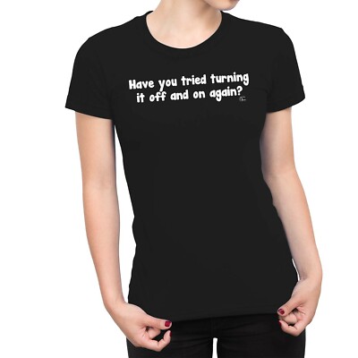 1Tee Damen T-Shirt Have You Tried Turning It Off And Then On Again