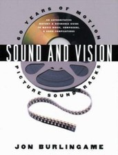 Sound and Vision: 60 Years of Motion Picture Soundtracks by Jon Burlingame