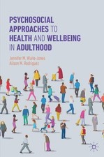 Psychosocial Approaches to Health and Wellbeing in Adulthood by Jennifer M. Wait