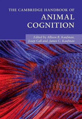 The Cambridge Handbook of Animal Cognition Allison B. Kaufman (u. a.) Buch 2021