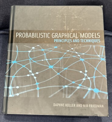 Probabilistic Graphical Models: Principles and Techniques by Daphne Koller