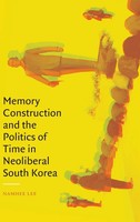 Namhee Lee | Memory Construction And The Politics Of Time In Neoliberal South...
