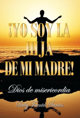 Santos - Yo Soy La Hija de Mi Madre!  Dios de Misericordia - New hardb - X555z