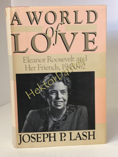 Eine Welt der Liebe: Eleanor Roosevelt und ihre Freunde von Joseph P. Lash (1984, HC) - Bild 1 von 3