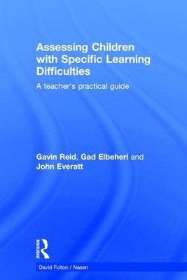 Assessing Children with Specific Learning Difficulties: A teacher's practical gu